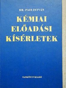 Dr. Pais István - Kémiai előadási kísérletek [antikvár]