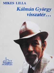 Mikes Lilla - Kálmán György visszatér... [antikvár]