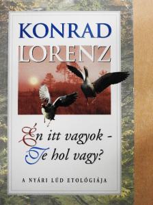 Konrad Lorenz - Én itt vagyok - Te hol vagy? [antikvár]