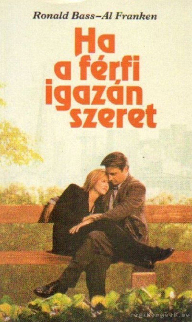 Bass, Ronald, Franken, Al - Ha a férfi igazán szeret [antikvár]