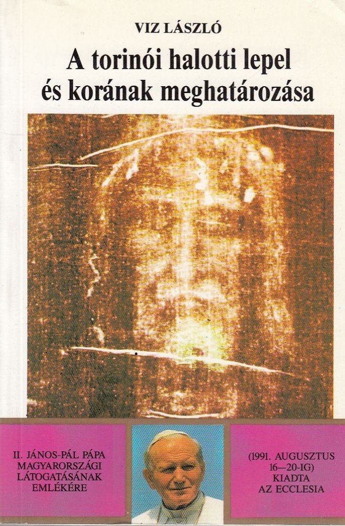Viz László - A torinói halotti lepel és korának meghatározása [antikvár]