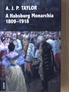 A. J. P. Taylor - A Habsburg Monarchia 1809-1918 [antikvár]