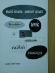 Makó Csaba - Társadalmi terek és az autonóm cselekvés lehetőségei [antikvár]