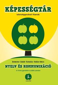 Demeter Lázár Katalin - Szűcs Imre - Aranyelme Képességtár 1. Nyelv és kommunikáció