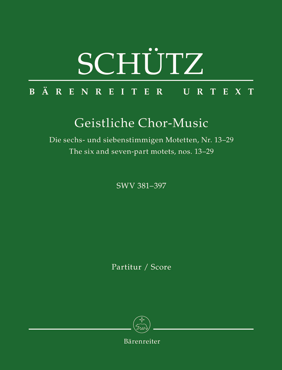 SCHÜTZ - GEISTLICHE CHOR-MUSIC. DIE SECHS- UND SIEBENSTIMMIGEN MOTETTEN, NR. 13-29 SWV 381-397