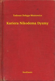 Do³êga-Mostowicz Tadeusz - Kariera Nikodema Dyzmy [eKönyv: epub, mobi]