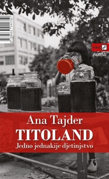 Tajder Ana - Titoland: Jedno jednakije djetinjstvo [eKönyv: epub, mobi]