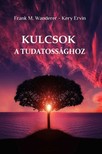 Kery Ervin Frank M. Wanderer, - Kulcsok a tudatossághoz [eKönyv: epub, mobi]