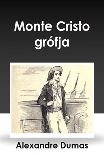 Alexandre DUMAS - Monte Cristo grófja [eKönyv: epub, mobi]