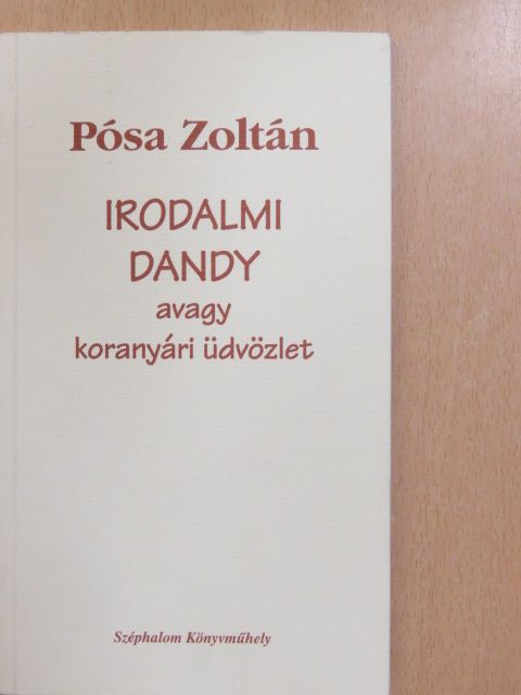 Pósa Zoltán - Irodalmi dandy avagy koranyári üdvözlet [antikvár]