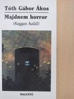 Tóth Gábor Ákos - Majdnem horror [antikvár]