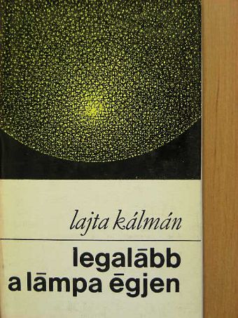 Lajta Kálmán - Legalább a lámpa égjen [antikvár]