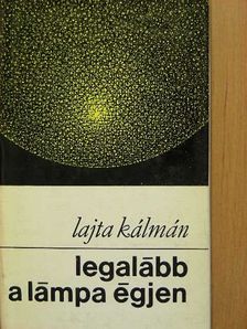 Lajta Kálmán - Legalább a lámpa égjen [antikvár]