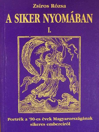 Zsíros Rózsa - A siker nyomában I. [antikvár]