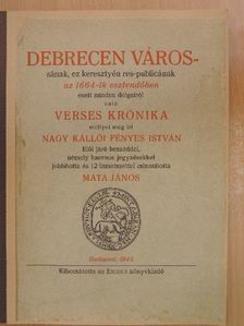 Nagy Kállói Fényes István - Debrecen várossának, ez keresztyén res-publicanak, naponként Árvíz képpen nevekedett, ez esztendő forgásiban végben ment siralmas sorsainak, keserves meg bántódásinak, helytelen Expensainak egy néhány versekben foglalt C [antikvár]