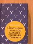 Réti László - A Textilipari Dolgozók Szakszervezetének története (minikönyv) (számozott) [antikvár]