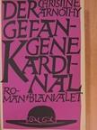 Christine Arnothy - Der gefangene Kardinal [antikvár]