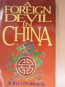 John Pollock - A Foreign Devil in China [antikvár]