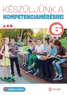 Héger Anita, Kaszala Krisztina - Készüljünk a kompetenciamérésre! Angol nyelv 6. évfolyam