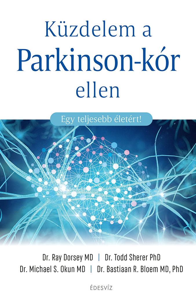 Ray Dorsey MD, Todd Sherer PhD, Michael S. Okun MD, Bastiaan R. Bloem MD, PhD - Küzdelem a Parkinson-kór ellen
