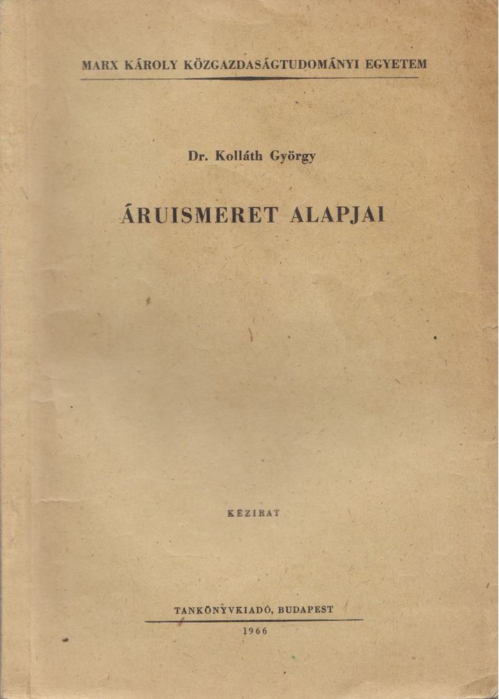 Dr. Kolláth György - Áruismeret alapjai [antikvár]