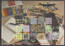 Bruce Robertson - Lær at tegne - her og nu [antikvár]