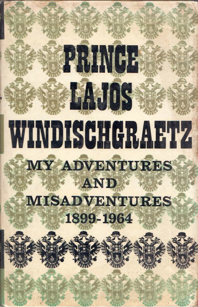 Windischgraetz Lajos Herceg - My Adventures and Misadventures [antikvár]