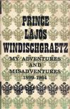 Windischgraetz Lajos Herceg - My Adventures and Misadventures [antikvár]