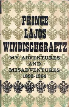 Windischgraetz Lajos Herceg - My Adventures and Misadventures [antikvár]