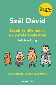 Szél Dávid - Tabuk és dilemmák a gyereknevelésben - Az altatástól a szexedukációig 0-9 éves korig [eKönyv: epub, mobi]