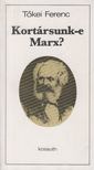 TŐKEI FERENC - Kortársunk-e Marx? [antikvár]