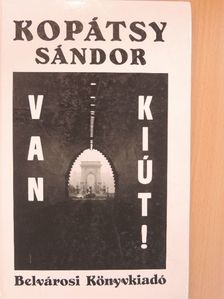 Kopátsy Sándor - Van kiút! [antikvár]
