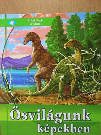 Dr. Kordos László - Ősvilágunk képekben [antikvár]