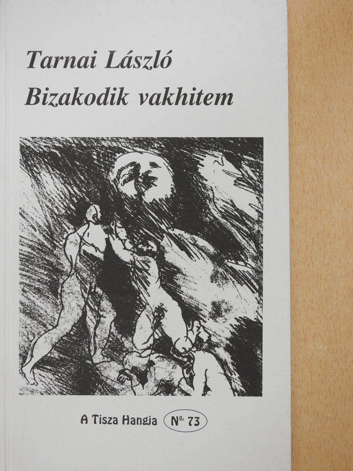 Tarnai László - Bizakodik vakhitem (dedikált példány) [antikvár]