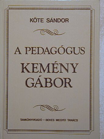 Köte Sándor - A pedagógus Kemény Gábor [antikvár]