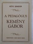 Köte Sándor - A pedagógus Kemény Gábor [antikvár]