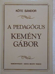 Köte Sándor - A pedagógus Kemény Gábor [antikvár]