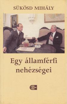 SÜKÖSD MIHÁLY - Egy államférfi nehézségei [antikvár]