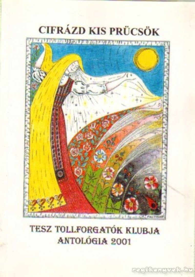 Több szerkesztő - Cifrázd kis prücsök - TESZ Tollforgatók Klubja antológia 2001 [antikvár]