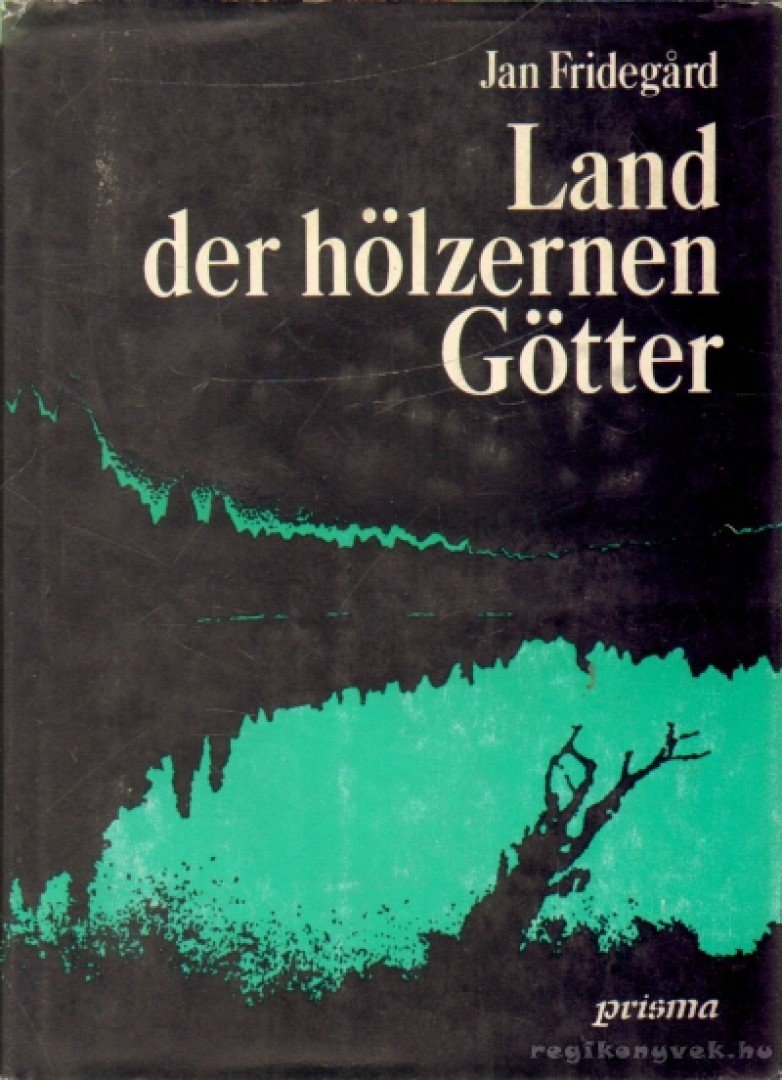 Fridegard, Jan - Land der Hölzernen Götter [antikvár]