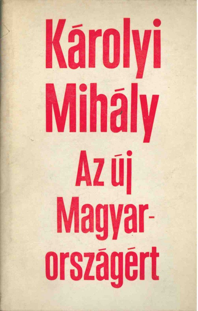KÁROLYI Mihály - Az új Magyarországért [antikvár]
