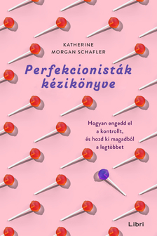 Morgan Schafler Katherine - Perfekcionisták kézikönyve [eKönyv: epub, mobi]