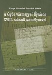 Varga Józsefné Horváth Mária - A Győr vármegyei Újváros XVIII. századi személynevei [antikvár]