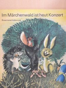 Rosemarie Hottenrott - Im Märchenwald ist heut Konzert [antikvár]