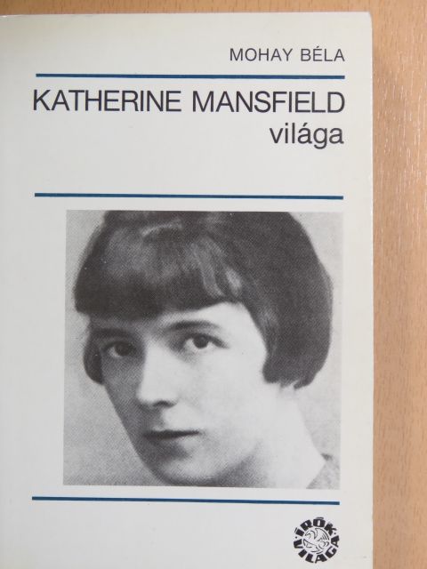 Mohay Béla - Katherine Mansfield világa [antikvár]