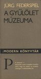 Federspiel, Jürg - A gyűlölet múzeuma [antikvár]