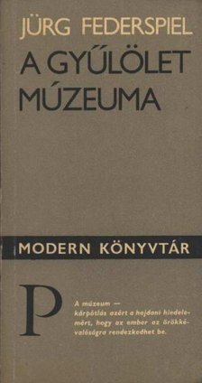 Federspiel, Jürg - A gyűlölet múzeuma [antikvár]