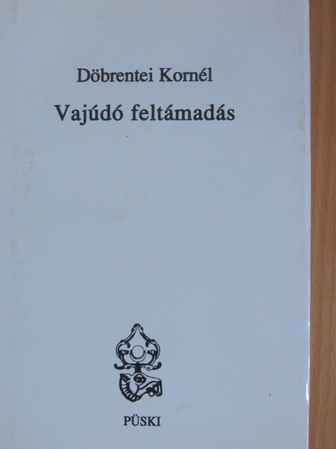 Döbrentei Kornél - Vajúdó feltámadás [antikvár]