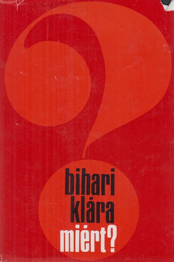 BIHARI KLÁRA - Miért? [antikvár]