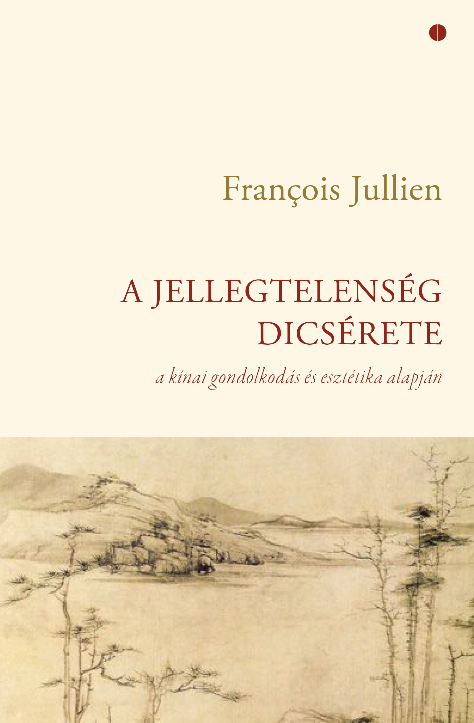 Francois Jullien - A jellegtelenség dicsérete